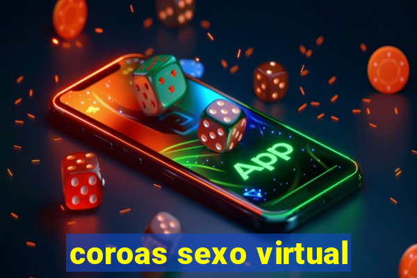 coroas sexo virtual